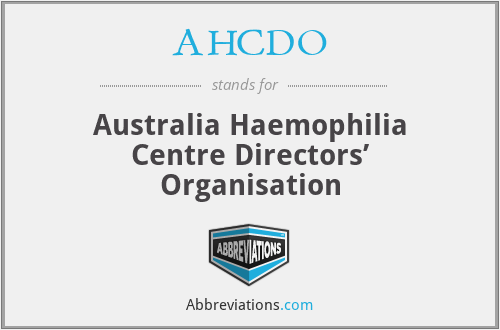 AHCDO - Australia Haemophilia Centre Directors’ Organisation