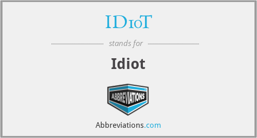 ID10T - Idiot
