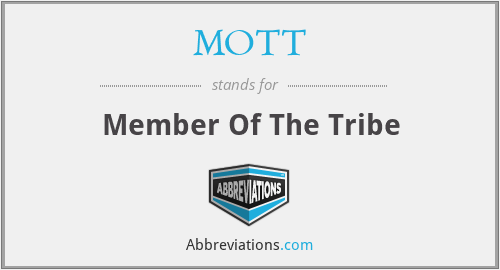 MOTT - Member Of The Tribe