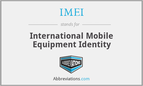 IMEI - International Mobile Equipment Identity