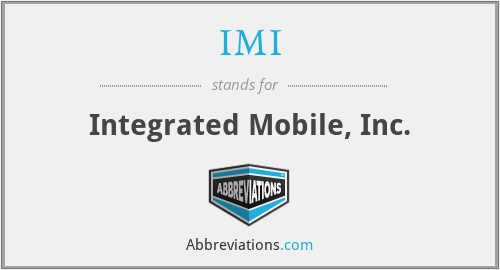 IMI - Integrated Mobile, Inc.