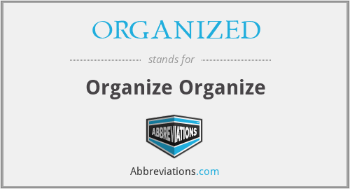 ORGANIZED - Organize Organize