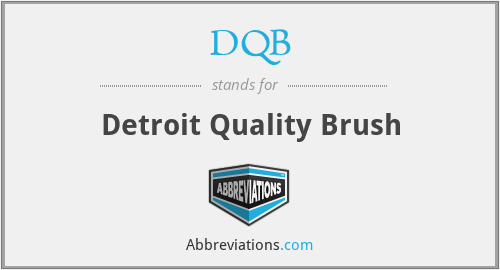 DQB - Detroit Quality Brush