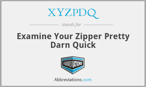 XYZPDQ - Examine Your Zipper Pretty Darn Quick