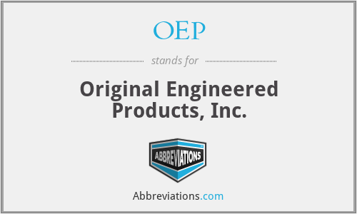 OEP - Original Engineered Products, Inc.