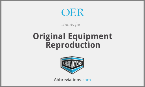 OER - Original Equipment Reproduction