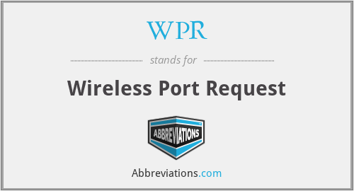 WPR - Wireless Port Request