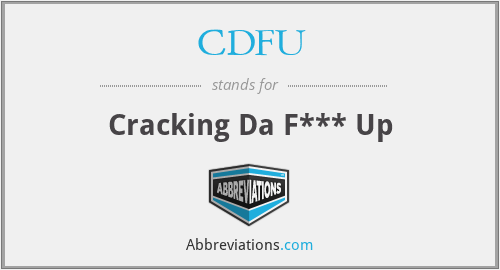 CDFU - Cracking Da F*** Up