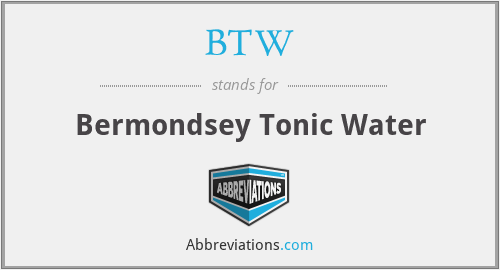 BTW - Bermondsey Tonic Water