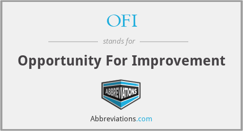 OFI - Opportunity For Improvement