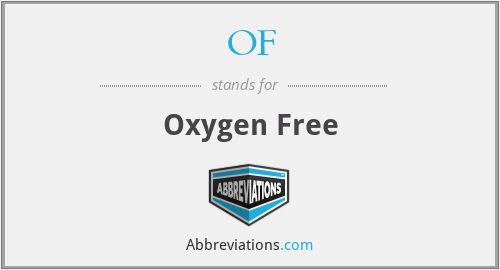 OF - Oxygen Free