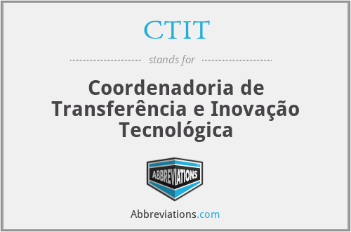 CTIT - Coordenadoria de Transferência e Inovação Tecnológica