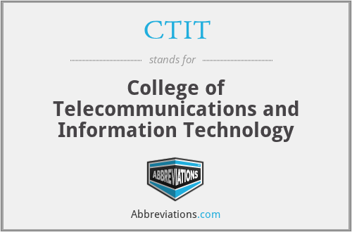 CTIT - College of Telecommunications and Information Technology