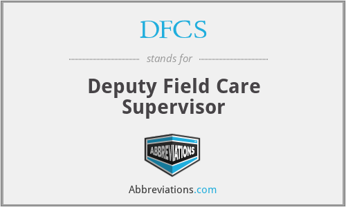 DFCS - Deputy Field Care Supervisor