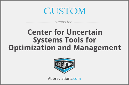 CUSTOM - Center for Uncertain Systems Tools for Optimization and Management