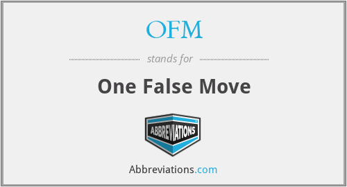 OFM - One False Move