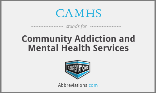 CAMHS - Community Addiction and Mental Health Services