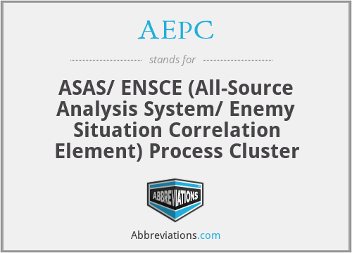 AEPC - ASAS/ ENSCE (All-Source Analysis System/ Enemy Situation Correlation Element) Process Cluster