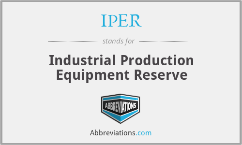 IPER - Industrial Production Equipment Reserve