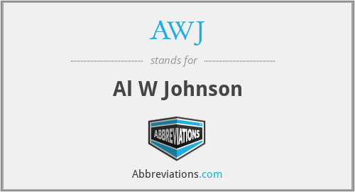 AWJ - Al W Johnson