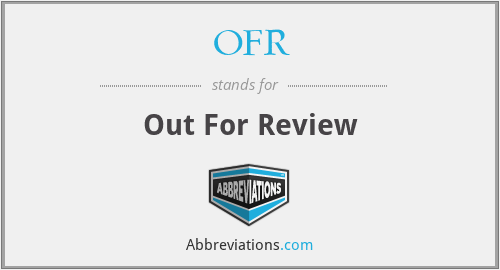 OFR - Out For Review