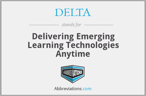 DELTA - Delivering Emerging Learning Technologies Anytime