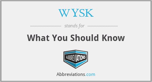 WYSK - What You Should Know