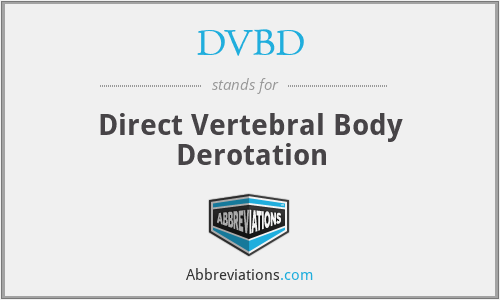 DVBD - Direct Vertebral Body Derotation