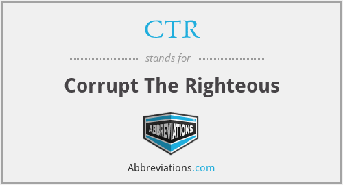 CTR - Corrupt The Righteous
