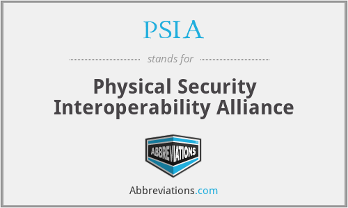 PSIA - Physical Security Interoperability Alliance