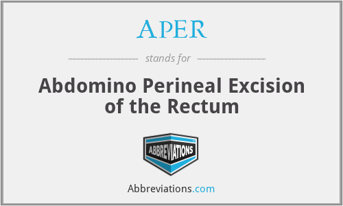APER - Abdomino Perineal Excision of the Rectum