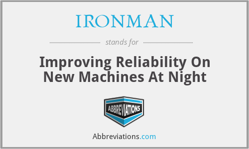 IRONMAN - Improving Reliability On New Machines At Night