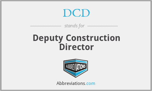 DCD - Deputy Construction Director