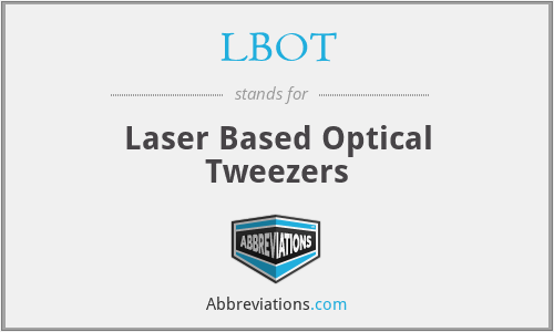 LBOT - Laser Based Optical Tweezers