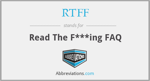 RTFF - Read The F***ing FAQ
