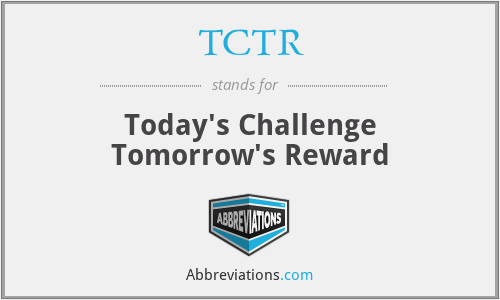 TCTR - Today's Challenge Tomorrow's Reward