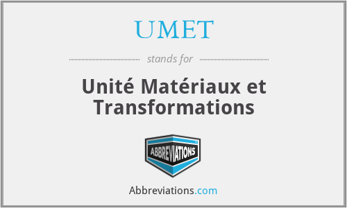 UMET - Unité Matériaux et Transformations