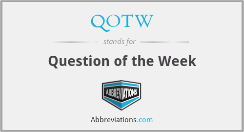 QOTW - Question of the Week