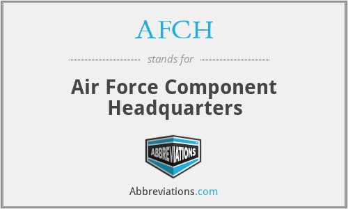 AFCH - Air Force Component Headquarters