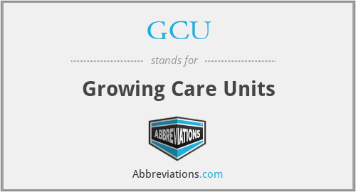 GCU - Growing Care Units
