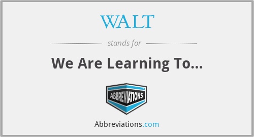 WALT - We Are Learning To…