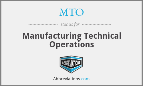 MTO - Manufacturing Technical Operations