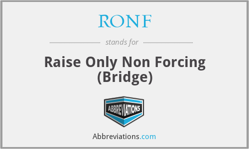 RONF - Raise Only Non Forcing (Bridge)