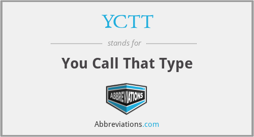 YCTT - You Call That Type