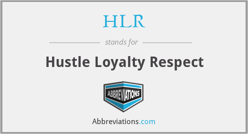 HLR - Hustle Loyalty Respect
