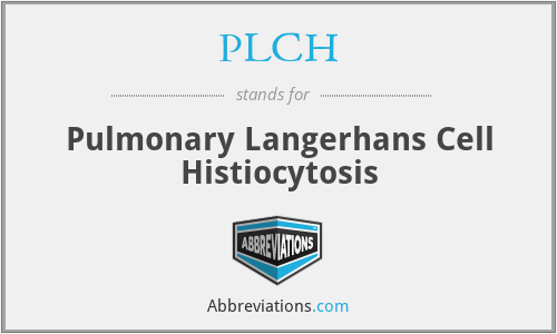 PLCH - Pulmonary Langerhans Cell Histiocytosis