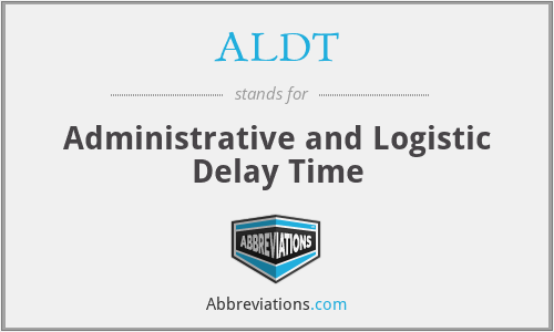 ALDT - Administrative and Logistic Delay Time