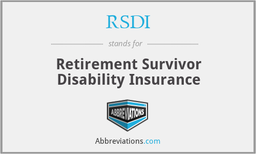 RSDI - Retirement Survivor Disability Insurance