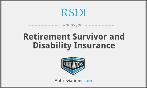 RSDI - Retirement Survivor and Disability Insurance