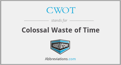 CWOT - Colossal Waste of Time